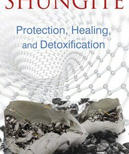 Shungite - Protection, Healing and Detoxification