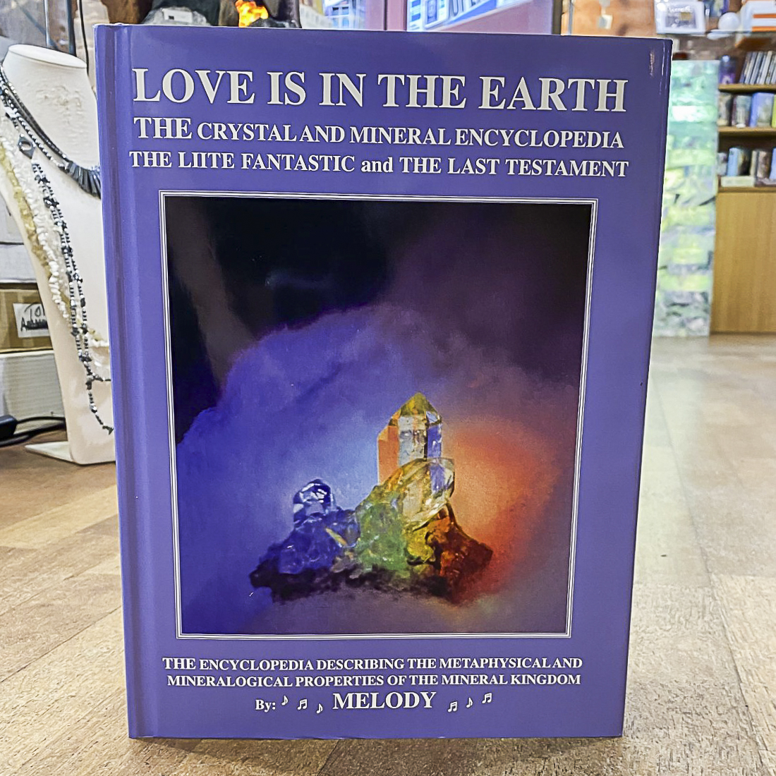 love is in the earth the crystal and mineral encyclopedia melody