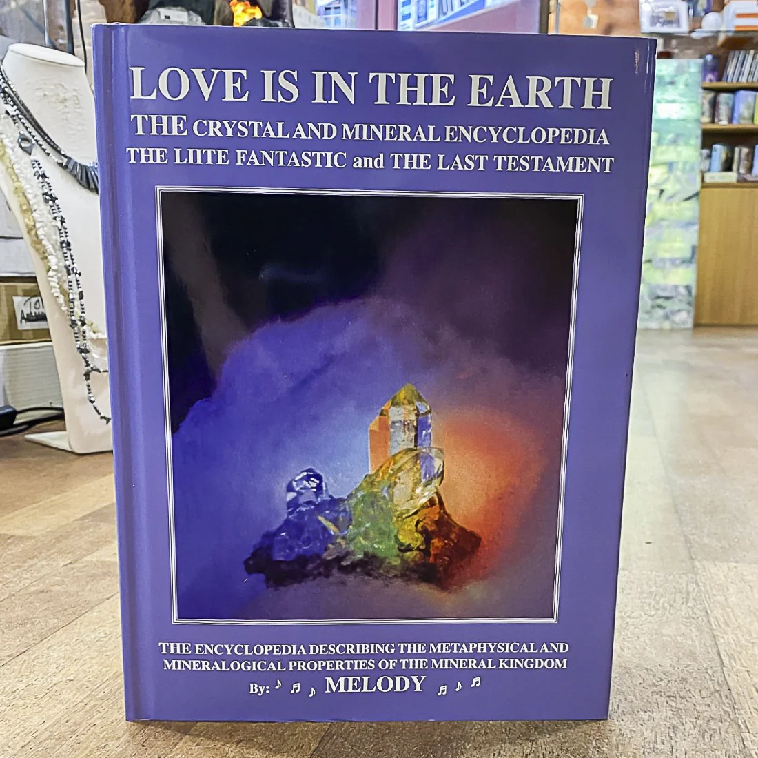 love is in the earth the crystal and mineral encyclopedia melody